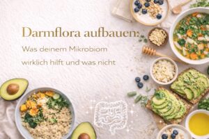 Darmflora aufbauen: Was deinem Mikrobiom wirklich hilft und was nicht